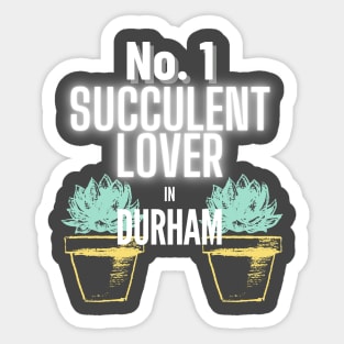 The No.1 Succulent Lover In Durham Sticker